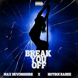 Break You Off (feat. Hotboi Babee)