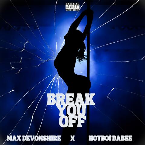 Break You Off (feat. Hotboi Babee)