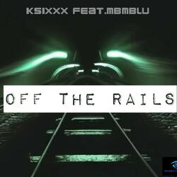 ksixxx & MBM blu (OFF THE RAILS)