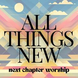 All Things New