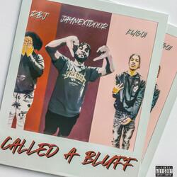 Called a Bluff (feat. RBJMusix & JayNextDoor)
