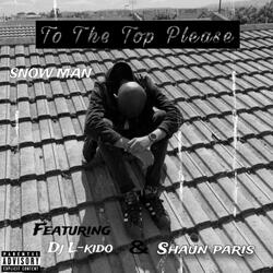 To The Top Please (feat. Dj L-Kido & Shaun Paris)