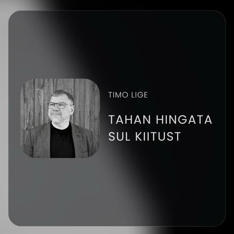 Tahan hingata Sul kiitust