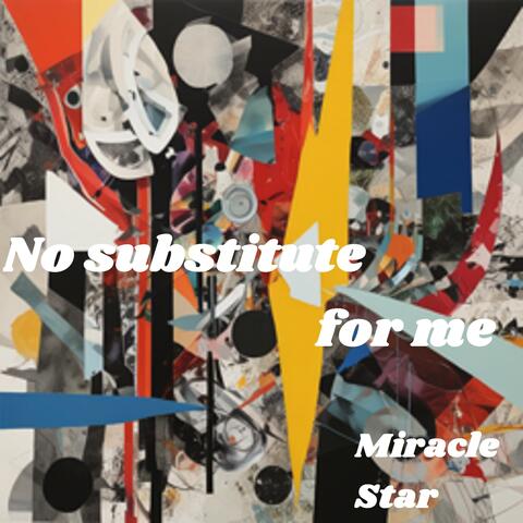 No substitute for me