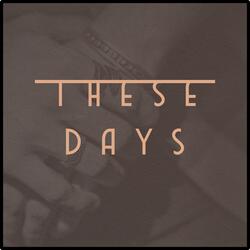 These Days