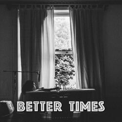 Better Times