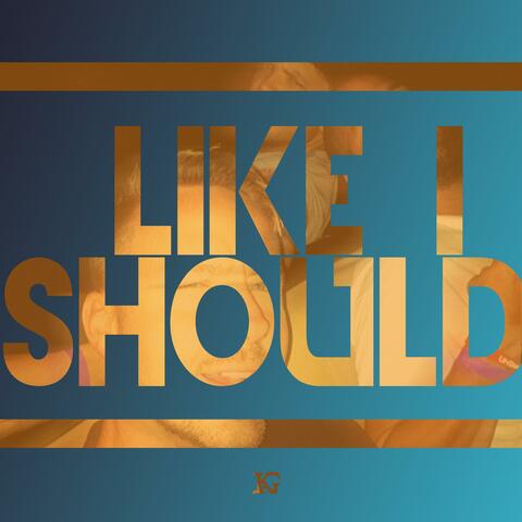 Like I Should