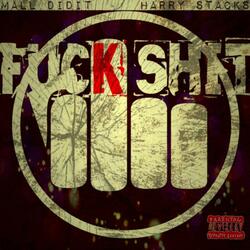 Fuck Shit (feat. Big Mall & Harry Stacks)