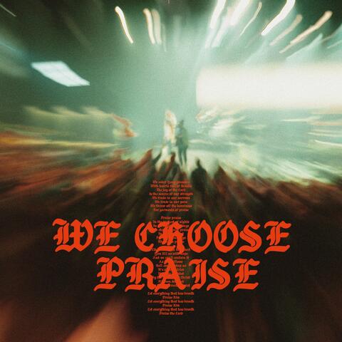 We Choose Praise (Live) (Live)