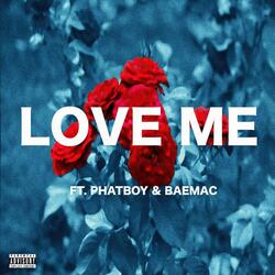 Love Me (feat. Phatboy & Baemac)