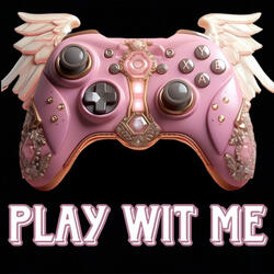 Play Wit Me