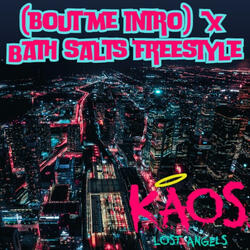 (Bout Me Intro) x Bath Salts Freestyle
