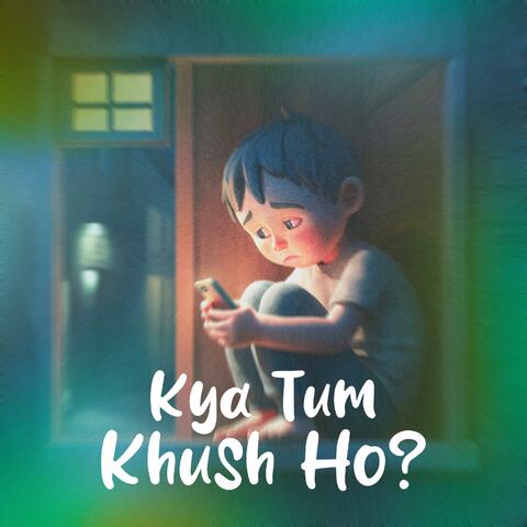 Kya Tum Khush Ho?