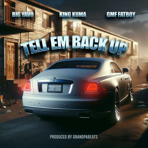 Tell Em Back Up (feat. Big Yavo & GMF Fatboy)