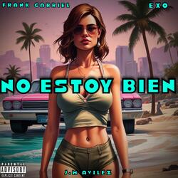 No Estoy Bien (feat. J.M Avilez & Exo)