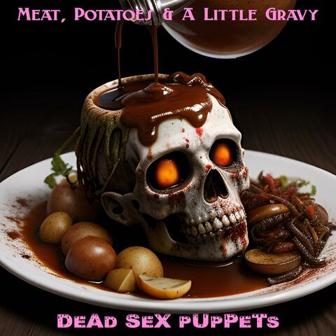 Meat Potatoes & A Little Gravy