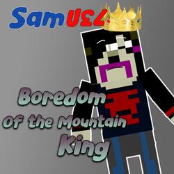 Boredom of the Mountain King