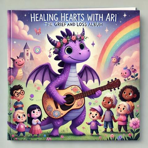 Healing Hearts With Ari (The Grief and Loss Album)