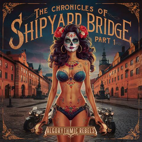 The Chronicles of Shipyard Bridge, Pt. 1