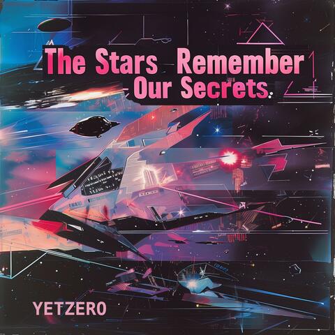 The Stars Remember Our Secrets