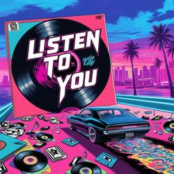 Listen To You