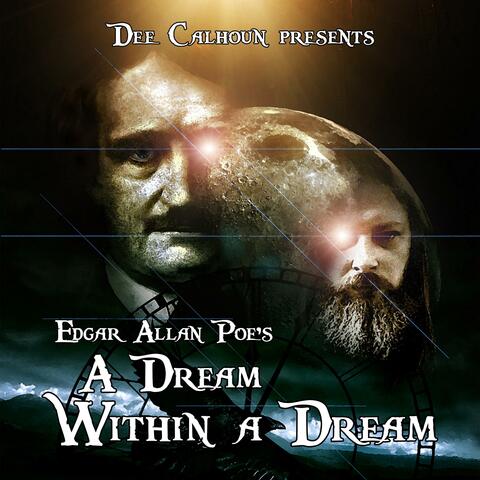 Dee Calhoun presents Edgar Allan Poe's A Dream Within a Dream