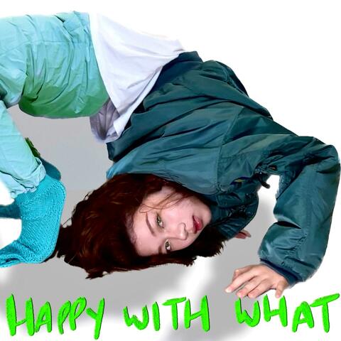 HAPPY WITH WHAT