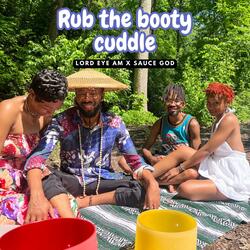 Rub the booty cuddle (feat. Sauce God)