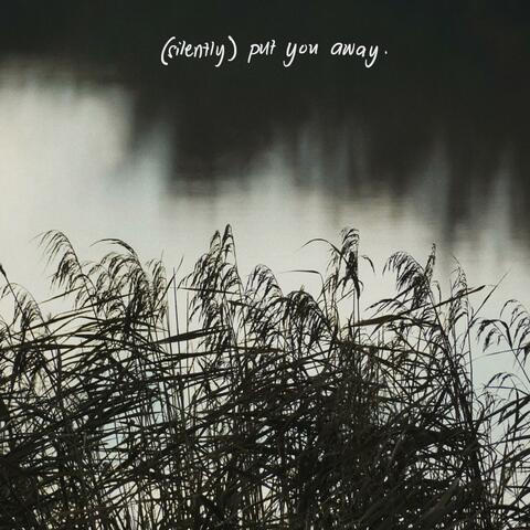 (silently) put you away