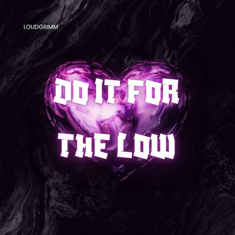 Do it for the low