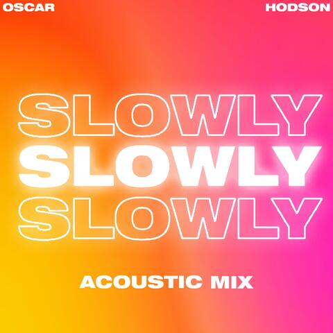 Slowly (Acoustic Mix)