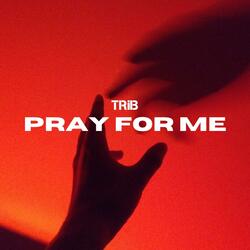 Pray For Me