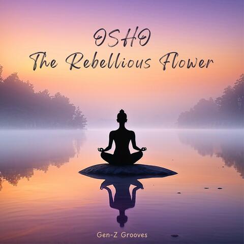 OSHO (The Rebellious Flower)