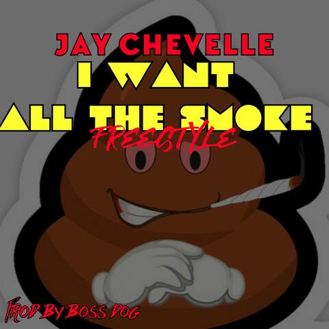 I Want All the Smoke