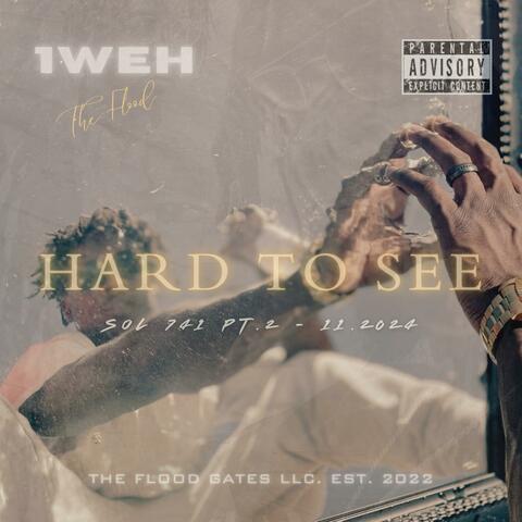 HARD TO SEE