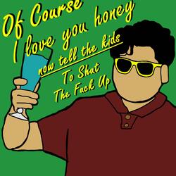 Tell The Kids To Shut The Fuck Up