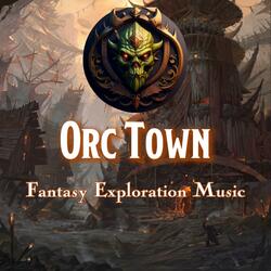 Orc Town (D&D/TTRPG Fantasy Exploration Music | 1 hour)