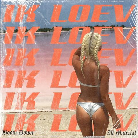 Ik loev (feat. Ill Material)