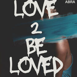 Love 2 Be Loved