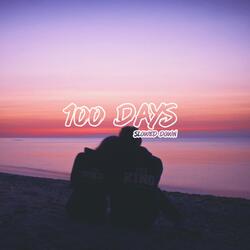 100 Days (Slowed Down)