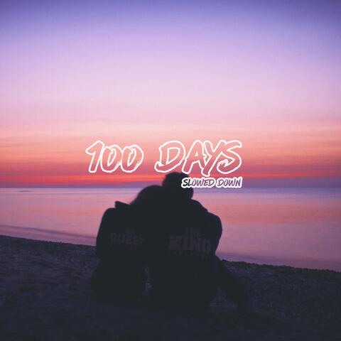 100 Days (Slowed Down)