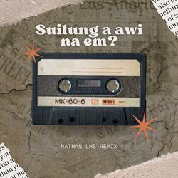 Suilung A Awi Na Em?