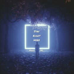 Stay right here