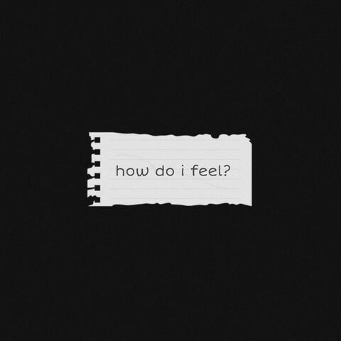 how do i feel?