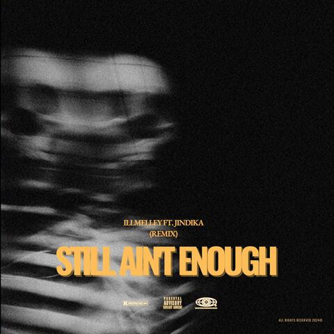 Still Aint Enough (feat. J INDIKA) [Remix]