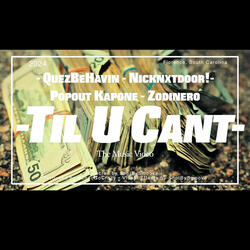 Til U Can't (feat. PopOut Kapone, QuezBeHav!n & Zo Dinero)