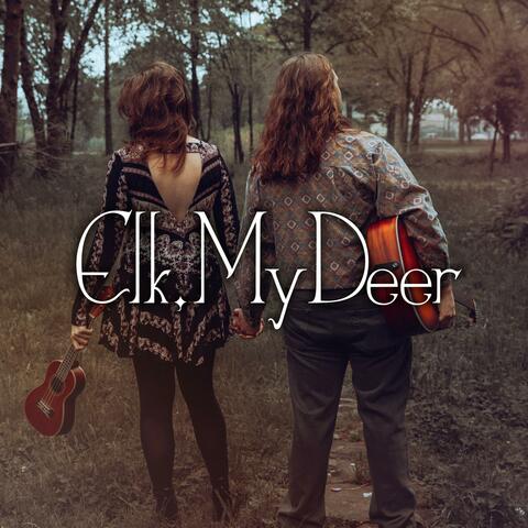 Elk, My Deer