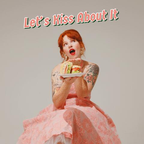 Let's Kiss About It