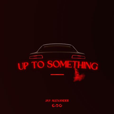 Up To Something