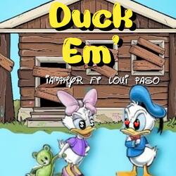 DUCK EM' (feat. Loui Paso)